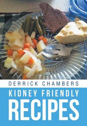 Kidney Friendly Recipes de Derrick Chambers