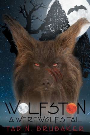 Wolfston: A Werewolf's Tail de Tad N. Brubaker