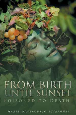 From Birth Until Sunset de Marie DiMercurio RT(R)MHSc