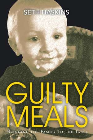 GUILTY MEALS de Seth "Skinny" Haskins