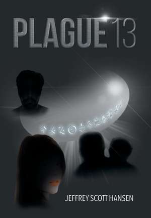 Plague 13: An In-Depth Dialogue with the Deity de Jeff Scott Hansen