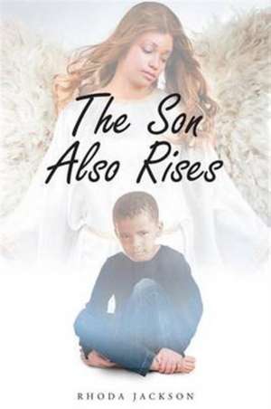 The Son Also Rises de Rhoda Jackson