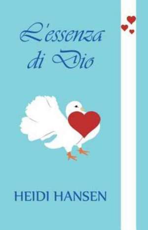 L'Essenza Di Dio (Italian) de Heidi Hansen