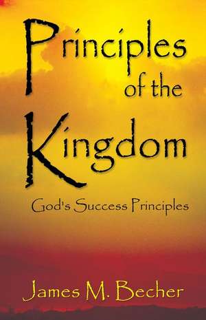 Principles of the Kingdom de James M. Becher