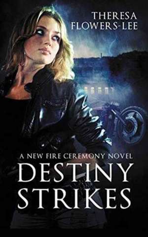Destiny Strikes de Theresa Flowers-Lee