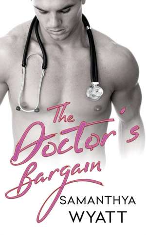 The Doctor's Bargain de Samanthya Wyatt