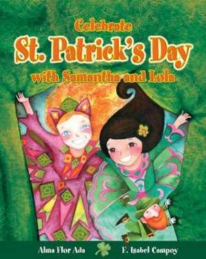 Celebrate St. Patrick's Day with Samantha and Lola (Cuentos Para Celebrar / Stories to Celebrate) English Edition de Alma Flor Ada