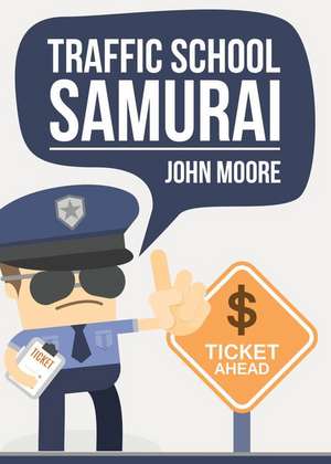 Traffic School Samurai de John Moore