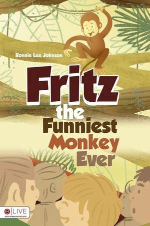 Fritz the Funniest Monkey Ever de Ronnie Lee Johnson