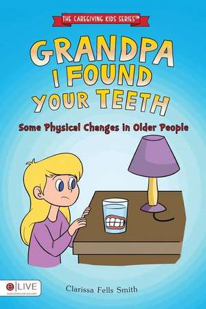 Grandpa I Found Your Teeth de Clarissa Fells Smith