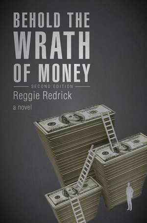 Behold the Wrath of Money de Reggie Redrick