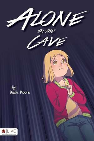 Alone in the Cave de Rosie Moore