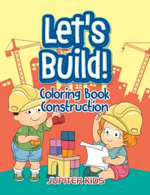 Let's Build! de Jupiter Kids
