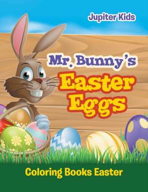 Mr. Bunny's Easter Eggs de Jupiter Kids