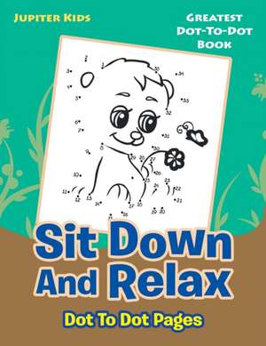 Sit Down And Relax Dot To Dot Pages de Jupiter Kids