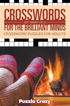 Crosswords For The Brilliant Minds (Get Smart Vol 5) de Puzzle Crazy