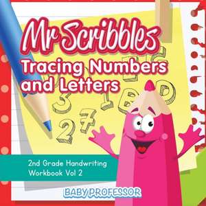 Mr Scribbles - Tracing Numbers and Letters | 2nd Grade Handwriting Workbook Vol 2 de Baby