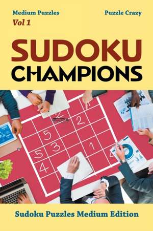 Sudoku Champions (Medium Puzzles) Vol 1 de Puzzle Crazy