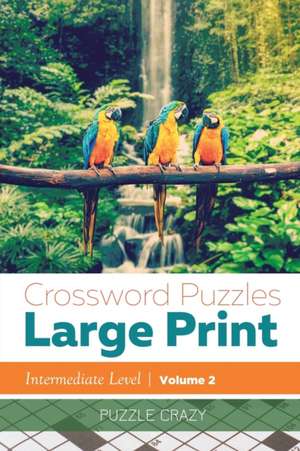 Crossword Puzzles Large Print (Intermediate Level) Vol. 2 de Puzzle Crazy