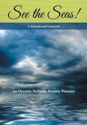 See the Seas! An Oceanic Delights Weekly Planner de @Journals Notebooks