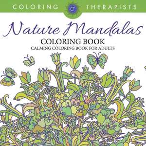 Nature Mandalas Coloring Book - Calming Coloring Book For Adults de Coloring Therapist