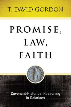 Promise, Law, Faith de T. Gordon