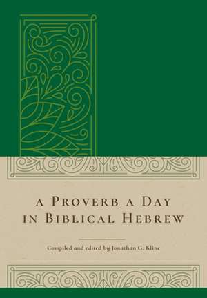 A Proverb a Day in Biblical Hebrew de Jonathan G Kline