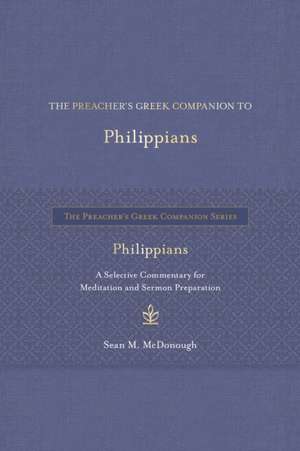 The Preacher's Greek Companion to Philippians de Sean M Mcdonough