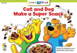 Cat and Dog Make a Super Snack de Kimberlee Graves