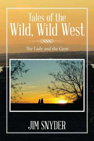 Tales of the Wild, Wild West de Jim Snyder