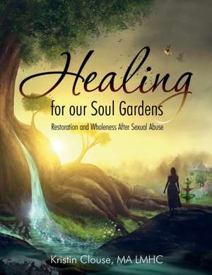 Healing for Our Soul Gardens de Kristin Clouse