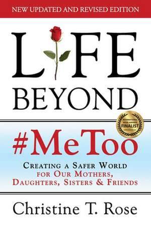 Life Beyond #MeToo de Christine T. Rose