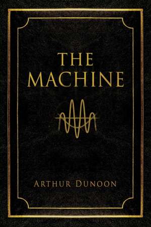 The Machine de Arthur Dunoon