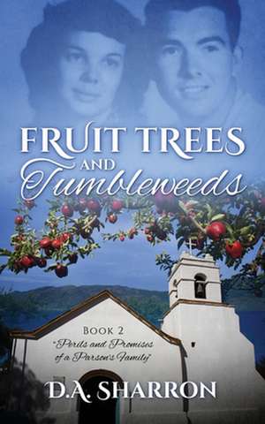 Fruit Trees and Tumbleweeds de D. A. Sharron