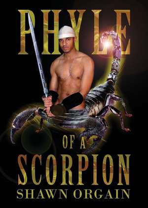 Phyle of a Scorpion de Shawn Orgain