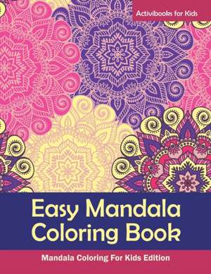 Easy Mandala Coloring Book de Activibooks For Kids