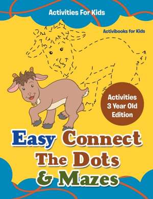 Easy Connect The Dots & Mazes Activities For Kids - Activities 3 Year Old Edition de Activibooks For Kids