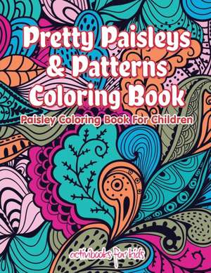 Pretty Paisleys & Patterns Coloring Book de Activibooks For Kids