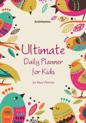 Ultimate Daily Planner for Kids for Busy Parents de Activinotes