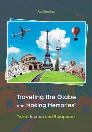 Traveling the Globe and Making Memories! Travel Journal and Scrapbook de Activinotes