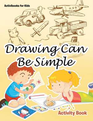 Drawing Can Be Simple Activity Book de Activibooks For Kids