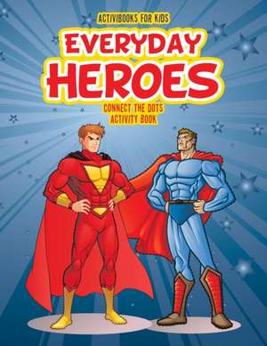 Everyday Heroes Connect the Dot Activity Book de Activibooks For Kids