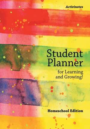 Student Planner for Learning and Growing! Homeschool Edition de Activinotes