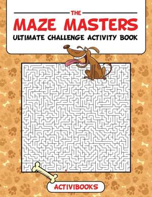 The Maze Masters Ultimate Challenge Activity Book de Activibooks