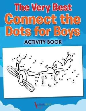 The Very Best Connect the Dots for Boys Activity Book de Activibooks For Kids