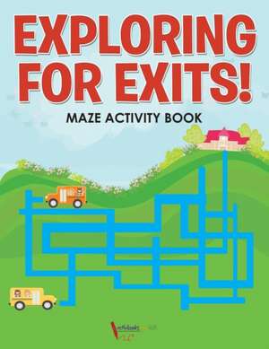 Exploring for Exits! Maze Activity Book de Activibooks For Kids
