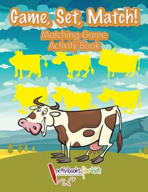 Game, Set, Match! Matching Game Activity Book de Activibooks For Kids