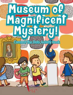 Museum of Magnificent Mystery! Connect the Dots Activity Book de Activibooks For Kids