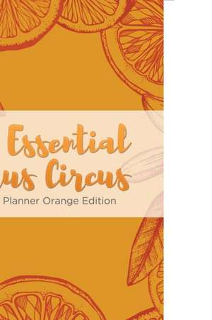 The Essential Citrus Circus Weekly Planner Orange Edition de Puzzle Comet