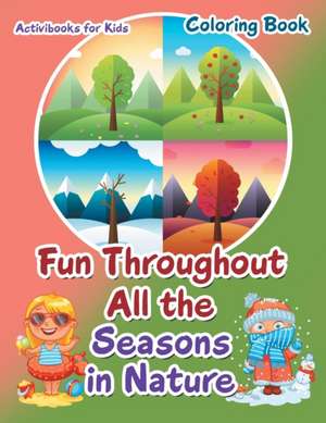 Fun Throughout All the Seasons in Nature Coloring Book de Activibooks For Kids